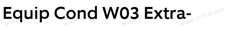 Equip Cond W03 Extra字体转换 Equip Cond W03 Extra字体转换